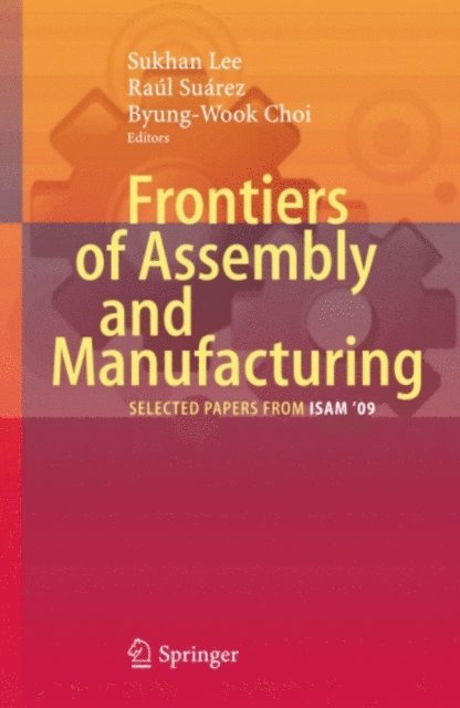 Byung Wook Choi, Raul Suarez, Sukhan Lee - Frontiers of Assembly and Manufacturing, E-bok