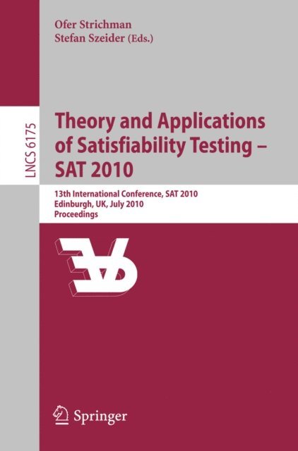 Stefan Szeider, Ofer Strichman - Theory and Applications of Satisfiability Testing - SAT 2010, E-bok