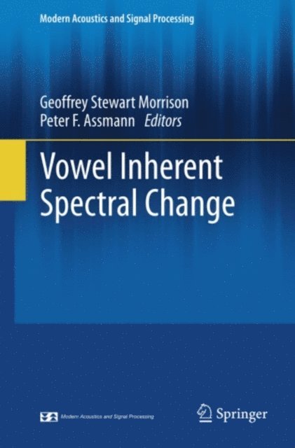 Peter F. Assmann, Geoffrey Stewart Morrison - Vowel Inherent Spectral Change, E-bok