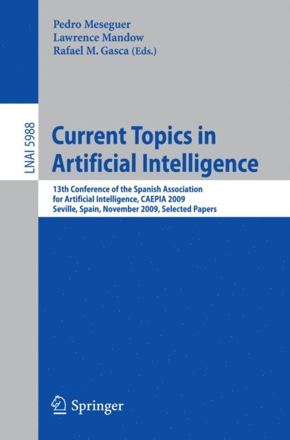 Rafael M. Gasca, Lawrence Mandow, Pedro Meseguer - Current Topics in Artificial Intelligence, E-bok