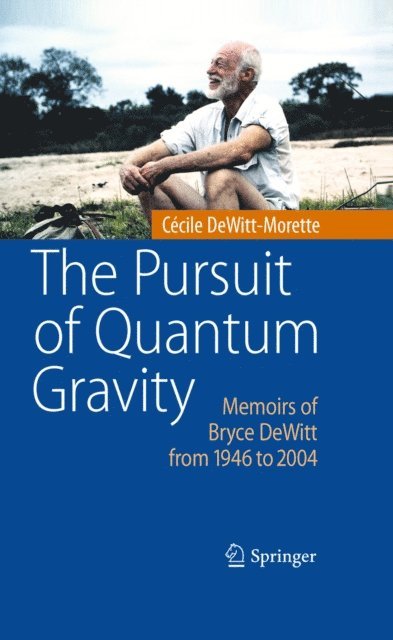 Cecile DeWitt-Morette - Pursuit of Quantum Gravity, E-bok