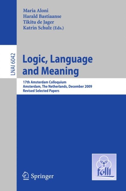 Katrin Schulz, Tikitu de Jager, Harald Bastiaanse, Maria Aloni - Logic, Language and Meaning, E-bok