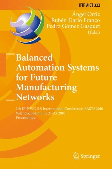 Pedro Gomez Gasquet, Ruben Dario Franco, Angel Ortiz Bas - Balanced Automation Systems for Future Manufacturing Networks, E-bok