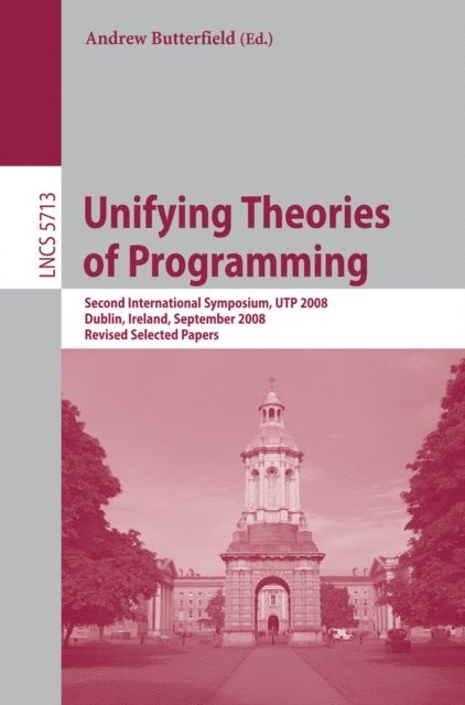 Andrew Butterfield - Unifying Theories of Programming, E-bok
