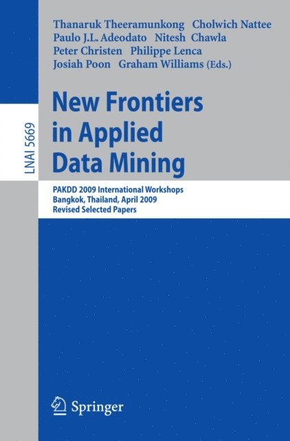 Graham Williams, Josiah Poon, Philippe Lenca, Peter Christen, Nitesh Chawla, Paulo J. L. Adeodato, Cholwich Nattee, Thanaruk Theeramunkong - New Frontiers in Applied Data Mining, E-bok