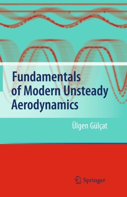 Ulgen Gulcat - Fundamentals of Modern Unsteady Aerodynamics, E-bok