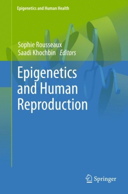 Saadi Khochbin, Sophie Rousseaux - Epigenetics and Human Reproduction, E-bok
