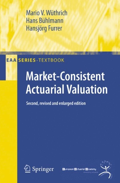 Hansjorg Furrer, Hans Buhlmann, Mario V. Wuthrich - Market-Consistent Actuarial Valuation, E-bok