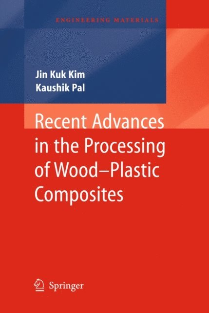 Kaushik Pal, Jin Kuk Kim - Recent Advances in the Processing of Wood-Plastic Composites, E-bok