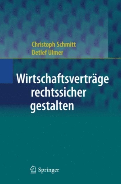 Detlef Ulmer, Christoph Schmitt - Wirtschaftsverträge rechtssicher gestalten, E-bok