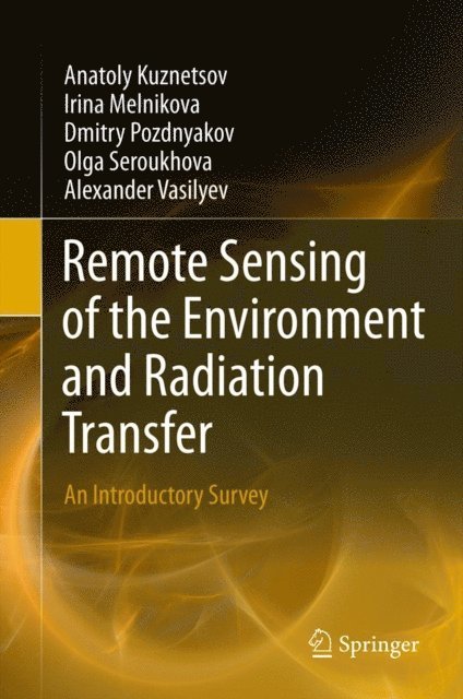 Alexander Vasilyev, Olga Seroukhova, Dmitry Pozdnyakov, Irina Melnikova, Anatoly Kuznetsov - Remote Sensing of the Environment and Radiation Transfer, E-bok