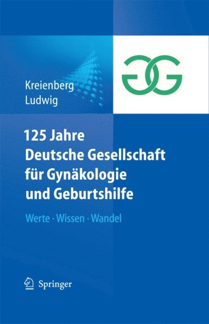 Hans Ludwig, Rolf Kreienberg - 125 Jahre Deutsche Gesellschaft für Gynäkologie und Geburtshilfe, E-bok