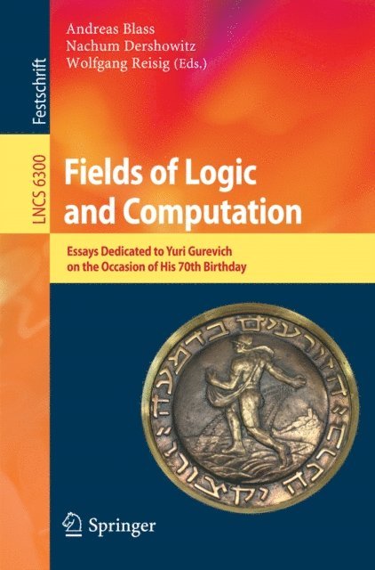 Wolfgang Reisig, Nachum Dershowitz, Andreas Blass - Fields of Logic and Computation, E-bok