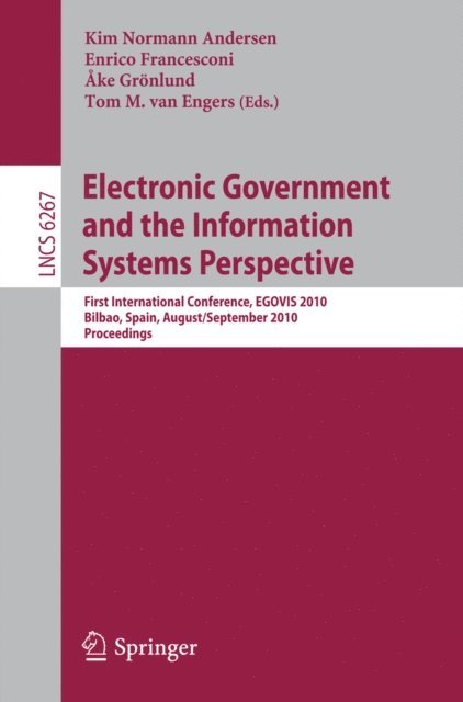 Tom M van Engers, Ake Gronlund, Enrico Francesconi, Kim Normann Andersen - Electronic Government and the Information Systems Perspective, E-bok