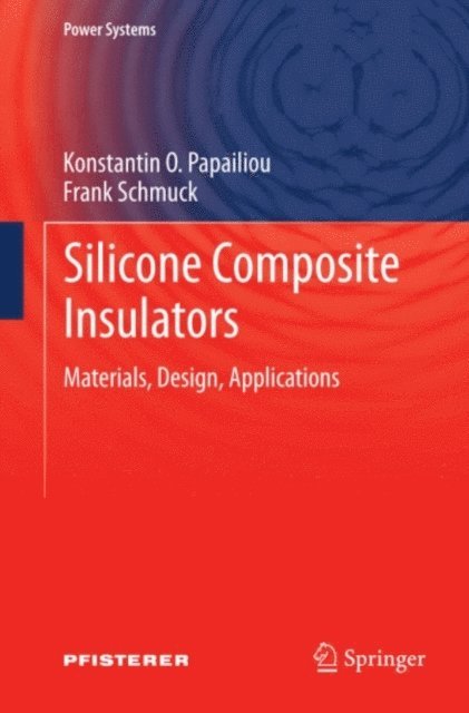 Frank Schmuck, Konstantin O. Papailiou - Silicone Composite Insulators, E-bok