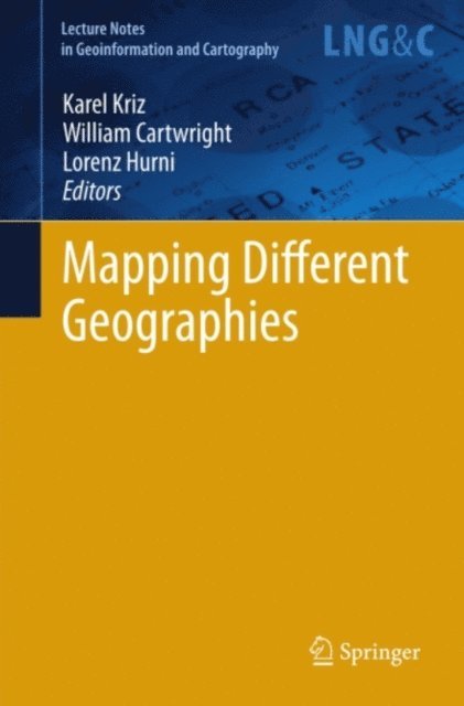 Lorenz Hurni, William Cartwright, Karel Kriz - Mapping Different Geographies, E-bok