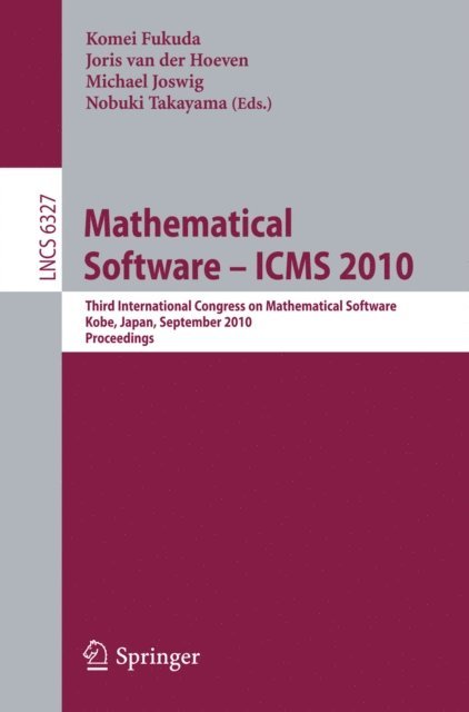 Nobuki Takayama, Michael Joswig, Joris van der Hoeven, Komei Fukuda - Mathematical Software - ICMS 2010, E-bok