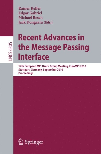 Jack Dongarra, Edgar Gabriel, Rainer Keller - Recent Advances in the Message Passing Interface, E-bok
