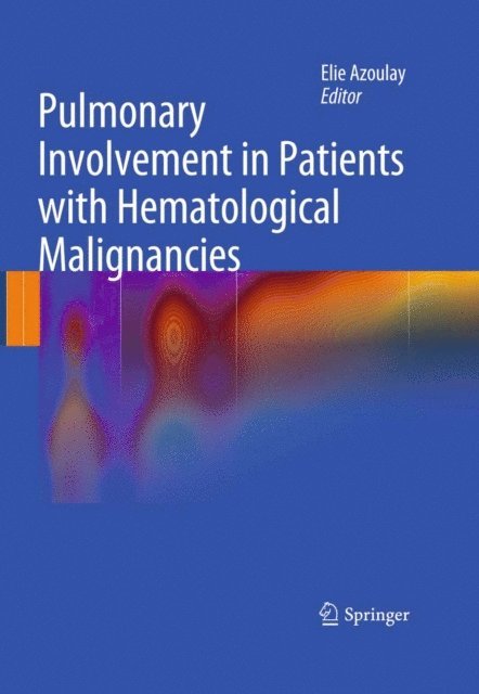 Elie Azoulay - Pulmonary Involvement in Patients with Hematological Malignancies, E-bok