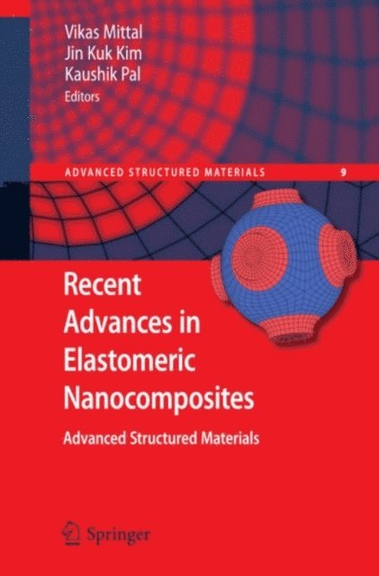 Kaushik Pal, Jin Kuk Kim, Vikas Mittal - Recent Advances in Elastomeric Nanocomposites, E-bok