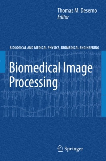 Thomas Martin Deserno - Biomedical Image Processing, E-bok