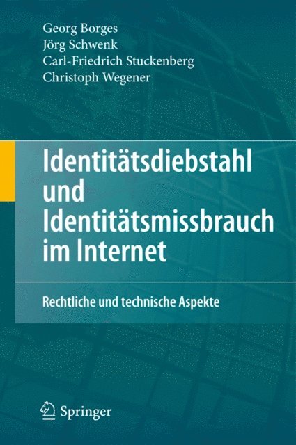 Christoph Wegener, Carl-Friedrich Stuckenberg, Jorg Schwenk, Georg Borges - Identitätsdiebstahl und Identitätsmissbrauch im Internet, E-bok
