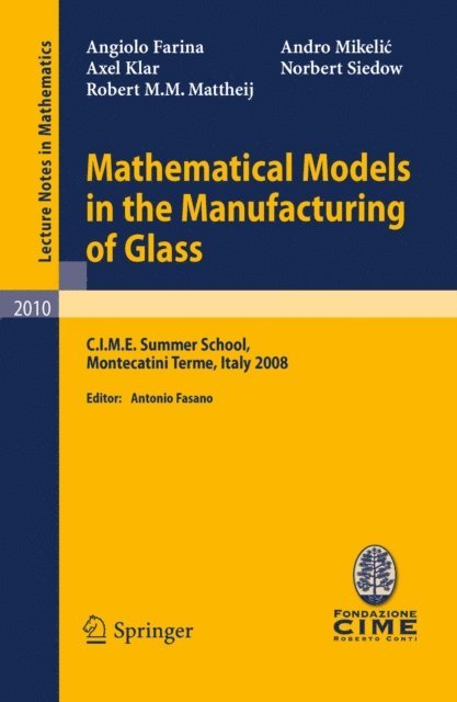 Norbert Siedow, Andro Mikeli'c, Robert M.M. Mattheij, Axel Klar, Angiolo Farina, Antonio Fasano - Mathematical Models in the Manufacturing of Glass, E-bok
