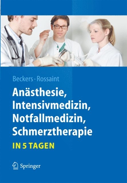 Rolf Rossaint, Stefan K Beckers - Anästhesie, Intensivmedizin,  Notfallmedizin, Schmerztherapie….in 5 Tagen, E-bok