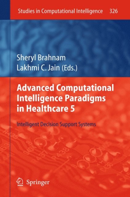 Lakhmi C Jain, Sheryl Brahnam - Advanced Computational Intelligence Paradigms in Healthcare 5, E-bok
