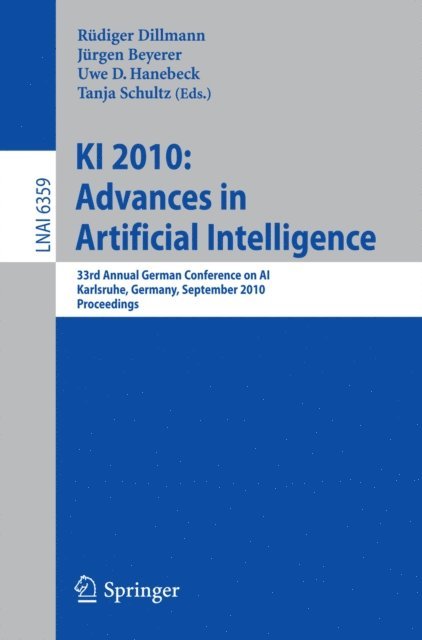 Tanja Schultz, Uwe D. Hanebeck, Jurgen Beyerer, Rudiger Dillmann - KI 2010: Advances in Artificial Intelligence, E-bok