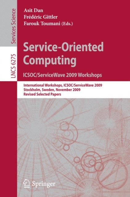 Farouk Toumani, Frederic Gittler, Asit Dan - Service-Oriented Computing. ICSOC/ServiceWave 2009 Workshops, E-bok