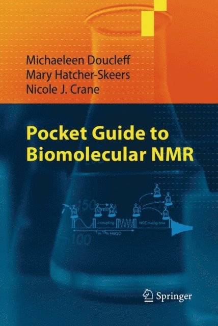 Nicole J. Crane, Mary Hatcher-Skeers, Michaeleen Doucleff - Pocket Guide to Biomolecular NMR, E-bok