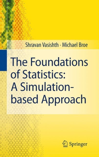 Michael Broe, Shravan Vasishth - Foundations of Statistics: A Simulation-based Approach, E-bok