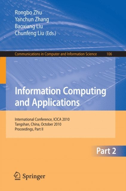 Chunfeng Liu, Baoxiang Liu, Yanchun Zhang, Rongbo Zhu - Information Computing and Applications, Part II, E-bok