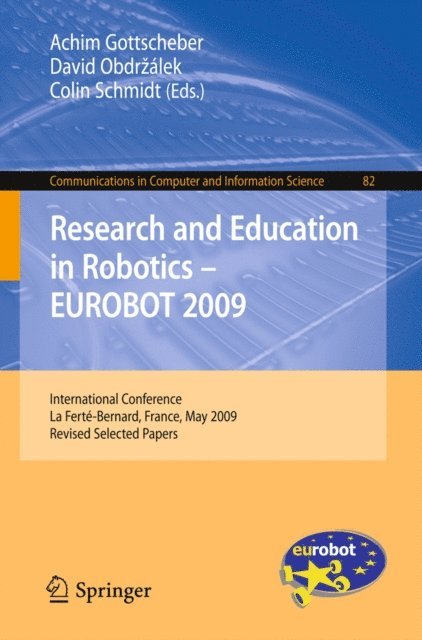 Colin Schmidt, David Obdrzalek, Achim Gottscheber - Research and Education in Robotics - EUROBOT 2009, E-bok