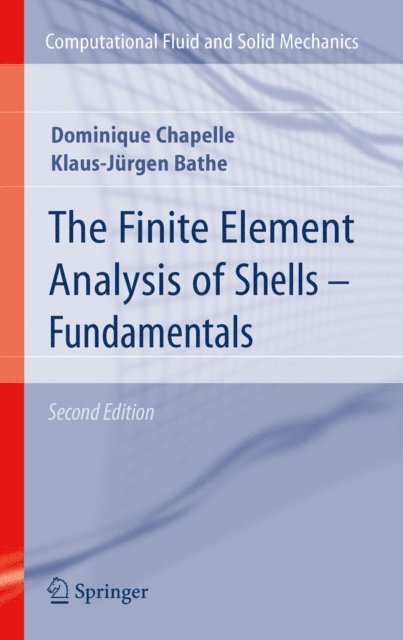 Klaus-Jurgen Bathe, Dominique Chapelle - Finite Element Analysis of Shells - Fundamentals, E-bok