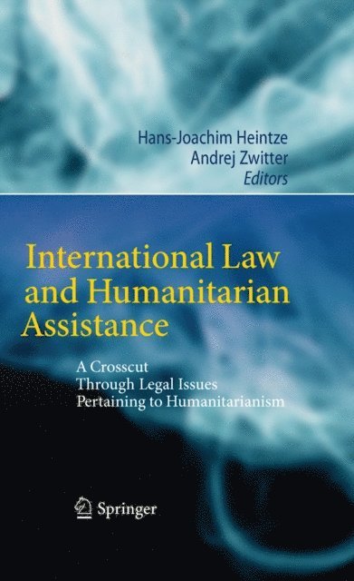 Andrej Zwitter, Hans-Joachim Heintze - International Law and Humanitarian Assistance, E-bok
