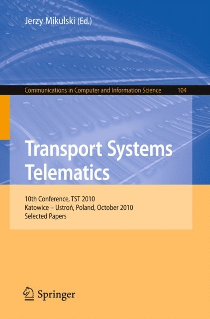 Jerzy Mikulski - Transport Systems Telematics, E-bok