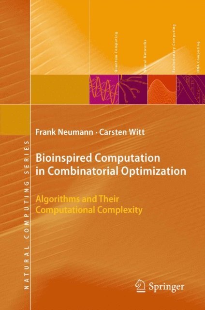 Carsten Witt, Frank Neumann - Bioinspired Computation in Combinatorial Optimization, E-bok