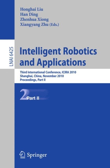 Xiangyang Zhu, Zhenhua Xiong, Han Ding, Honghai Liu - Intelligent Robotics and Applications, E-bok