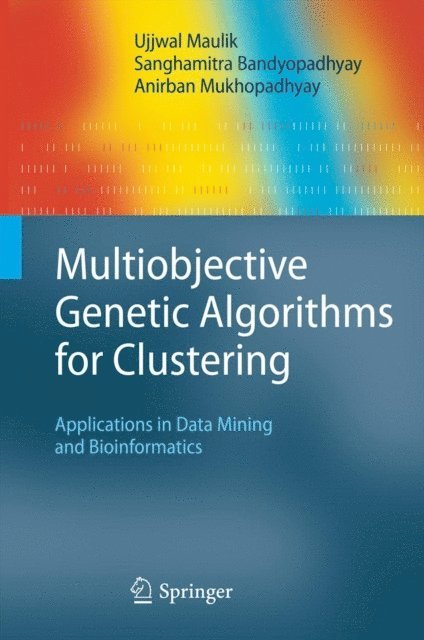 Anirban Mukhopadhyay, Sanghamitra Bandyopadhyay, Ujjwal Maulik - Multiobjective Genetic Algorithms for Clustering, E-bok