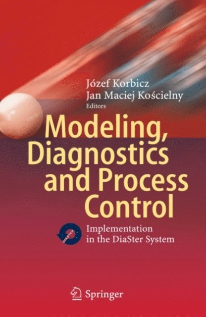 Jan M. Koscielny, Jozef Korbicz - Modeling, Diagnostics and Process Control, E-bok