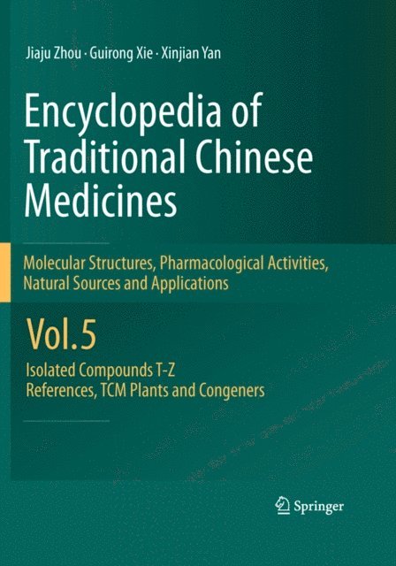 Xinjian Yan, Guirong Xie, Jiaju Zhou - Encyclopedia of Traditional Chinese Medicines - Molecular Structures, Pharmacological Activities, Natural Sources and Applications, E-bok