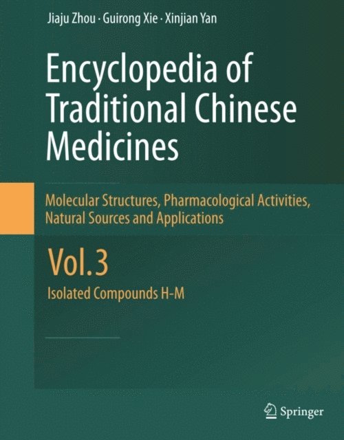 Xinjian Yan, Guirong Xie, Jiaju Zhou - Encyclopedia of Traditional Chinese Medicines - Molecular Structures, Pharmacological Activities, Natural Sources and Applications, E-bok