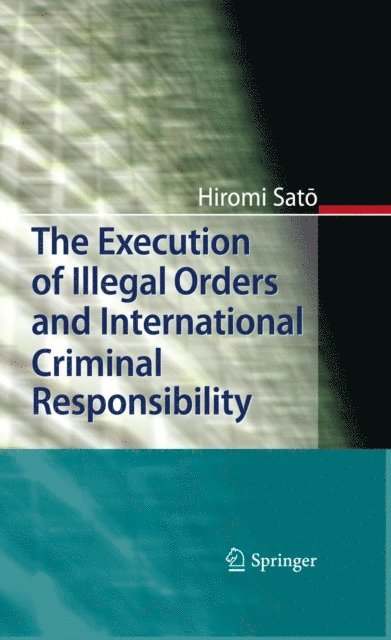 Hiromi Sato - Execution of Illegal Orders and International Criminal Responsibility, E-bok