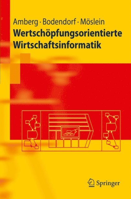 Kathrin M. Moslein, Freimut Bodendorf, Michael Amberg - Wertschöpfungsorientierte Wirtschaftsinformatik, E-bok