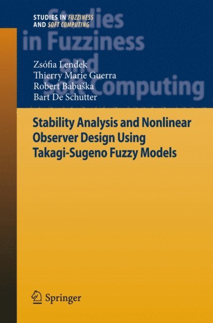 Bart De Schutter, Robert Babuska, T. M. Guerra, Zsofia Lendek - Stability Analysis and Nonlinear Observer Design using Takagi-Sugeno Fuzzy Models, E-bok
