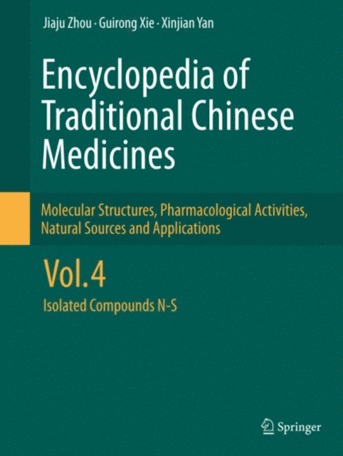 Xinjian Yan, Guirong Xie, Jiaju Zhou - Encyclopedia of Traditional Chinese Medicines - Molecular Structures, Pharmacological Activities, Natural Sources and Applications, E-bok