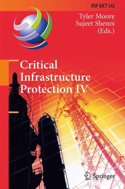 Sujeet Shenoi, Tyler Moore - Critical Infrastructure Protection IV, E-bok