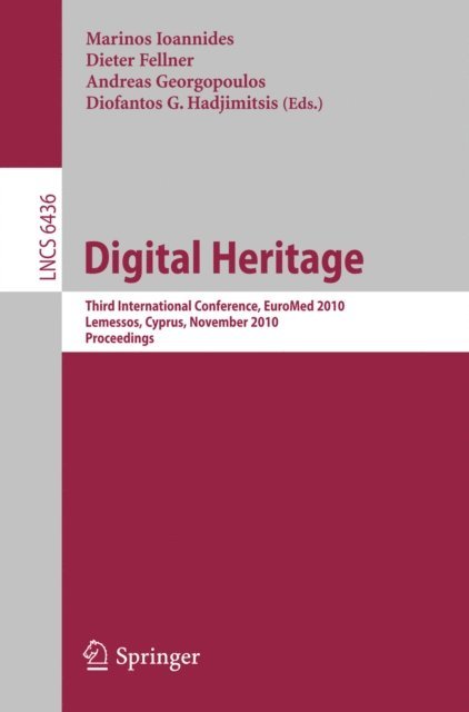 Diofantos Hadjimitsis, Andreas Georgopoulos, Dieter Fellner, Marinos Ioannides - Digital Heritage, E-bok